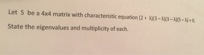 Solved Let S be a 4x4 matrix with characteristic equation | Chegg.com
