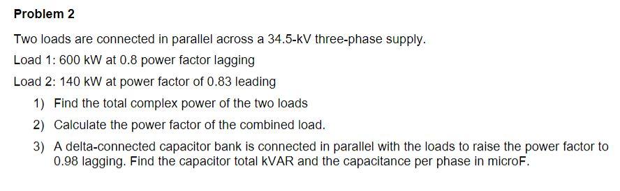 Solved Problem 2 Two loads are connected in parallel across | Chegg.com