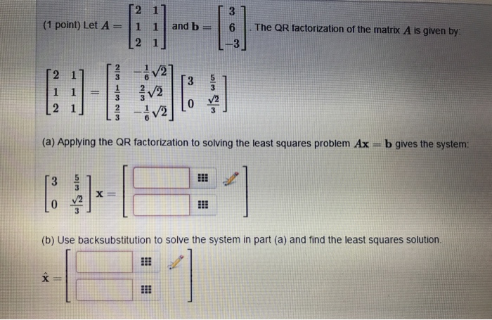 Solved Let A = [2 1 2 1 1 1] and b = [3 6 -3]. The QR | Chegg.com