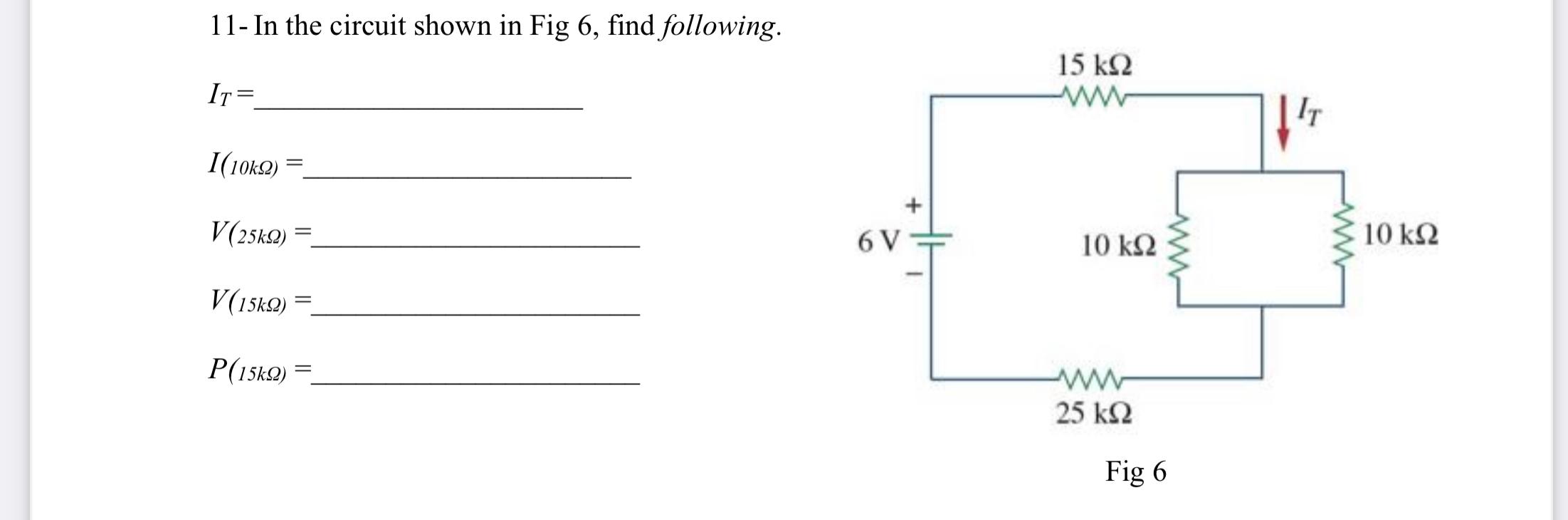 Solved 11- In the circuit shown in Fig 6, find following. 15 | Chegg.com