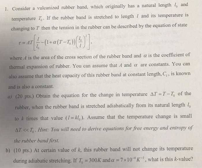 Solved 1. Consider a vulcanized rubber band, which
