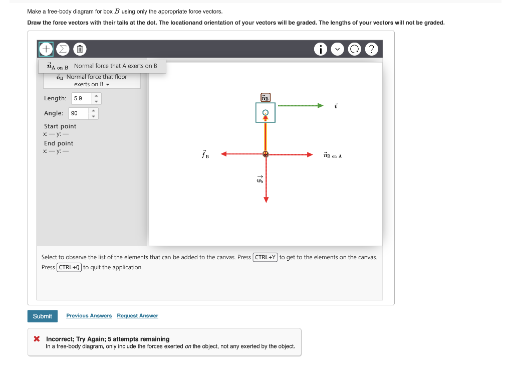 Make a free-body diagram for box \( B \) using only the appropriate force vectors.
Draw the force vectors with their tails at