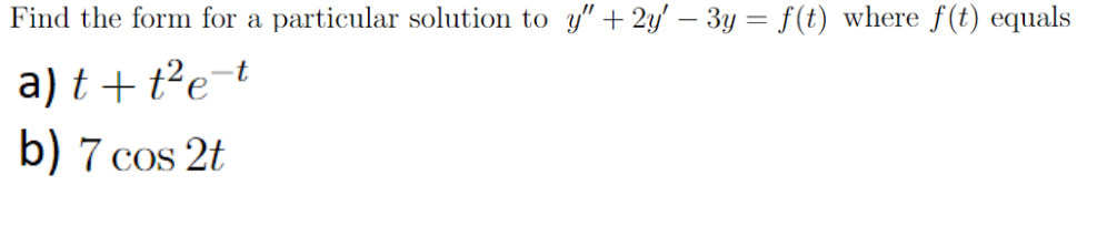 Solved Find the form for a particular solution to y