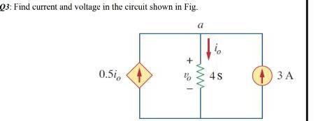 Solved 03: Find current and voltage in the circuit shown in | Chegg.com