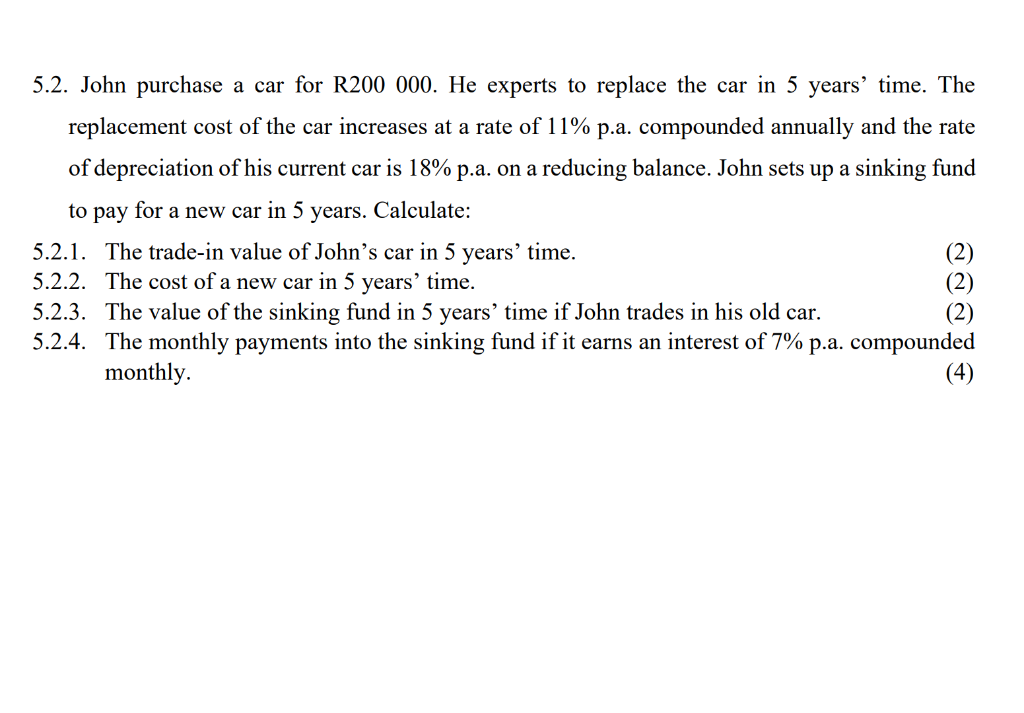 Solved 5.2. John purchase a car for R200 000. He experts to | Chegg.com