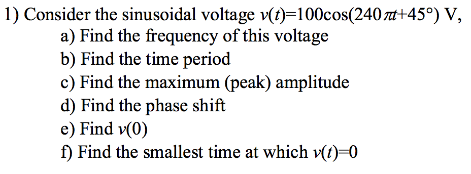 Solved 1) Consider the sinusoidal voltage (t)-100cos(240 | Chegg.com