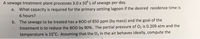 Solved A sewage treatment plant processes 3.0 x 10 L of | Chegg.com