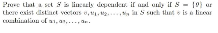 Solved Prove that a set S is linearly dependent if and only | Chegg.com