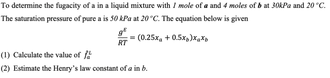 Solved To determine the fugacity of a in a liquid mixture | Chegg.com