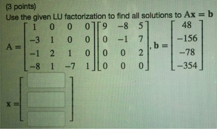 Solved Use The Given LU Factorization To Find All Solutions | Chegg.com