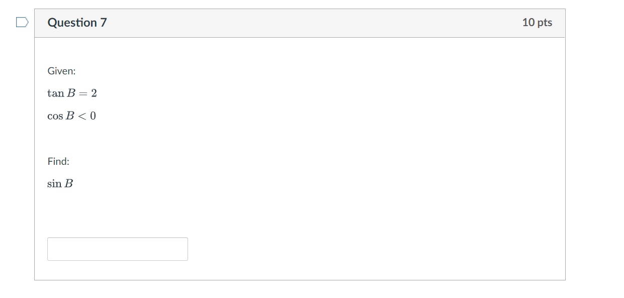 Solved Question 7 Given: tan B = 2 cos B