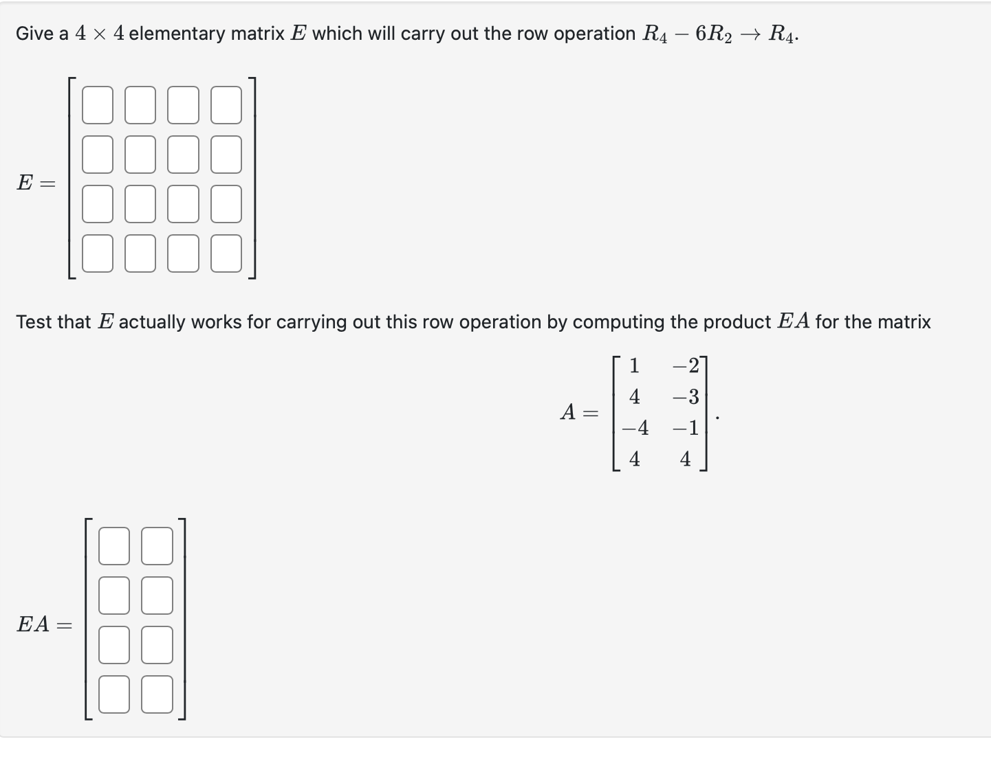 Solved Give a 4×4 elementary matrix E which will carry out | Chegg.com