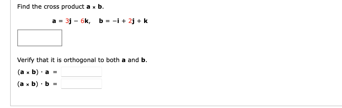 Solved Find The Cross Product A × B. A = 3j - 6k, B = -1 + | Chegg.com