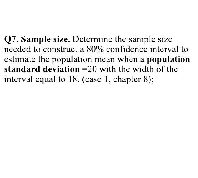 Solved Q7. Sample size. Determine the sample size needed to