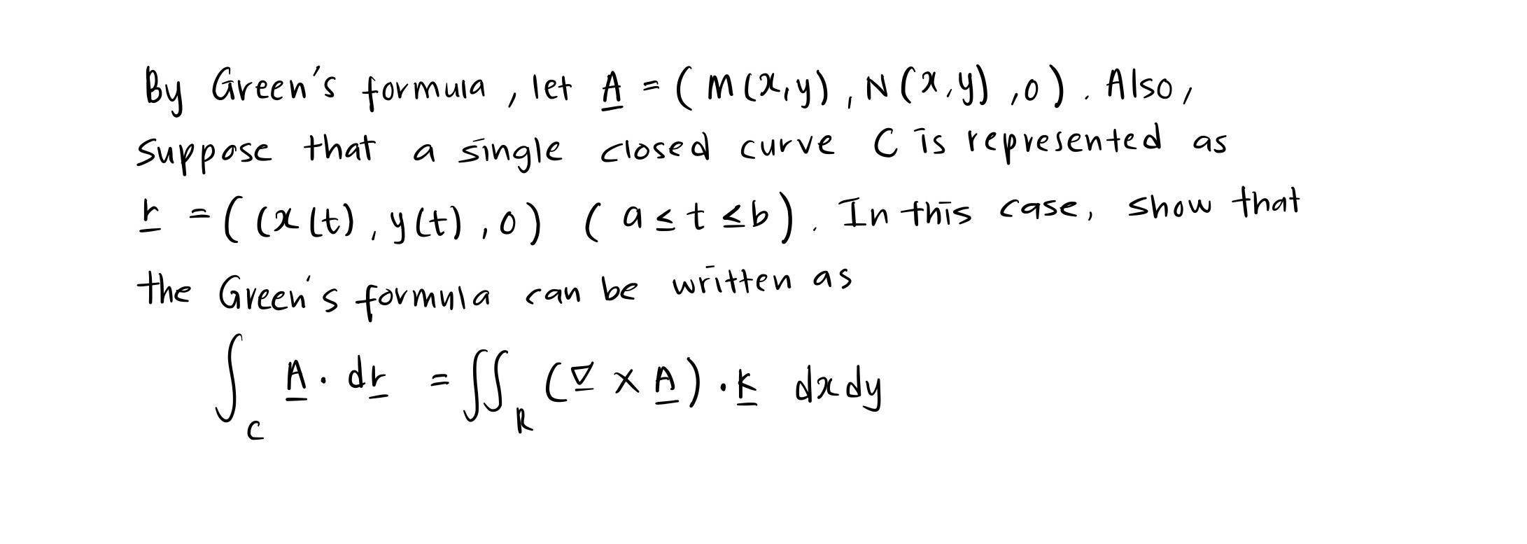 -
.
By Greens formula , let A - ( M (2,4), N(X,Y),0). Also,
= n
suppose that
a single closed curve C is represented as
=(((t