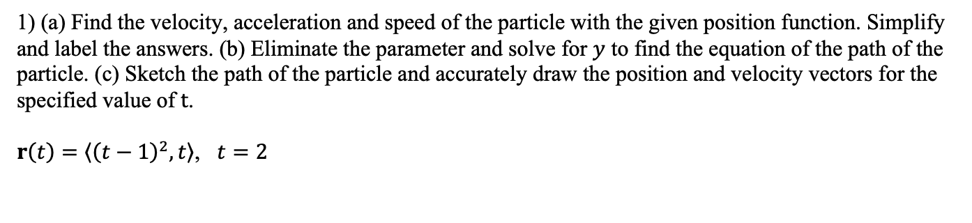 Solved 1) (a) Find the velocity, acceleration and speed of | Chegg.com