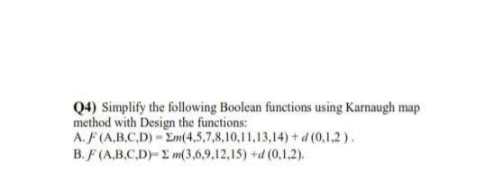 Solved Q4) Simplify The Following Boolean Functions Using | Chegg.com