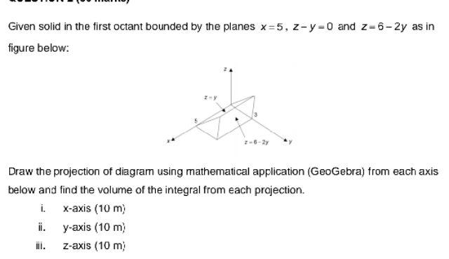 Solved X 5 z=y ZA 3 z = 6-2y y Given solid in the first | Chegg.com