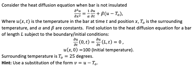 Solved Consider the heat diffusion equation when bar is not | Chegg.com