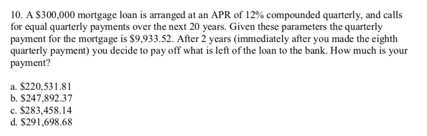 Solved 10. A $300,000 mortgage loan is arranged at an APR of | Chegg.com