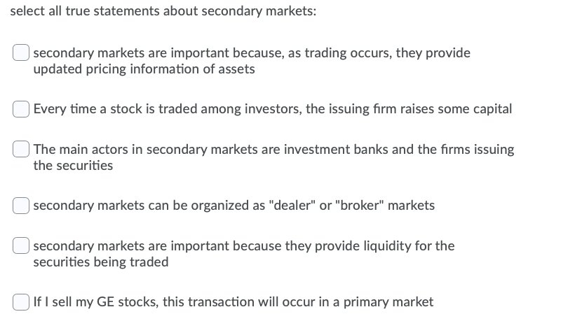 Which One Of The Following Statements Is True About Secondary Markets