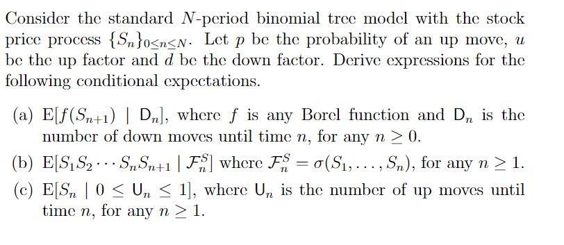 Solved Consider the standard N-period binomial tree model | Chegg.com