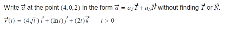Solved Write a at the point (4,0,2) in the form a=aTT+aNN | Chegg.com