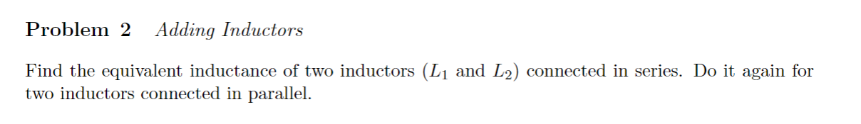 Solved Problem 2 Adding Inductors Find the equivalent | Chegg.com