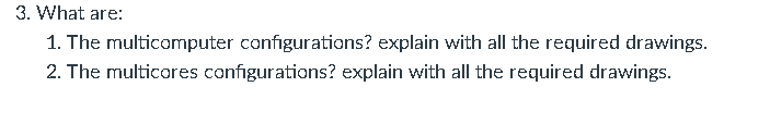 Solved 3. What are: 1. The multicomputer configurations? | Chegg.com