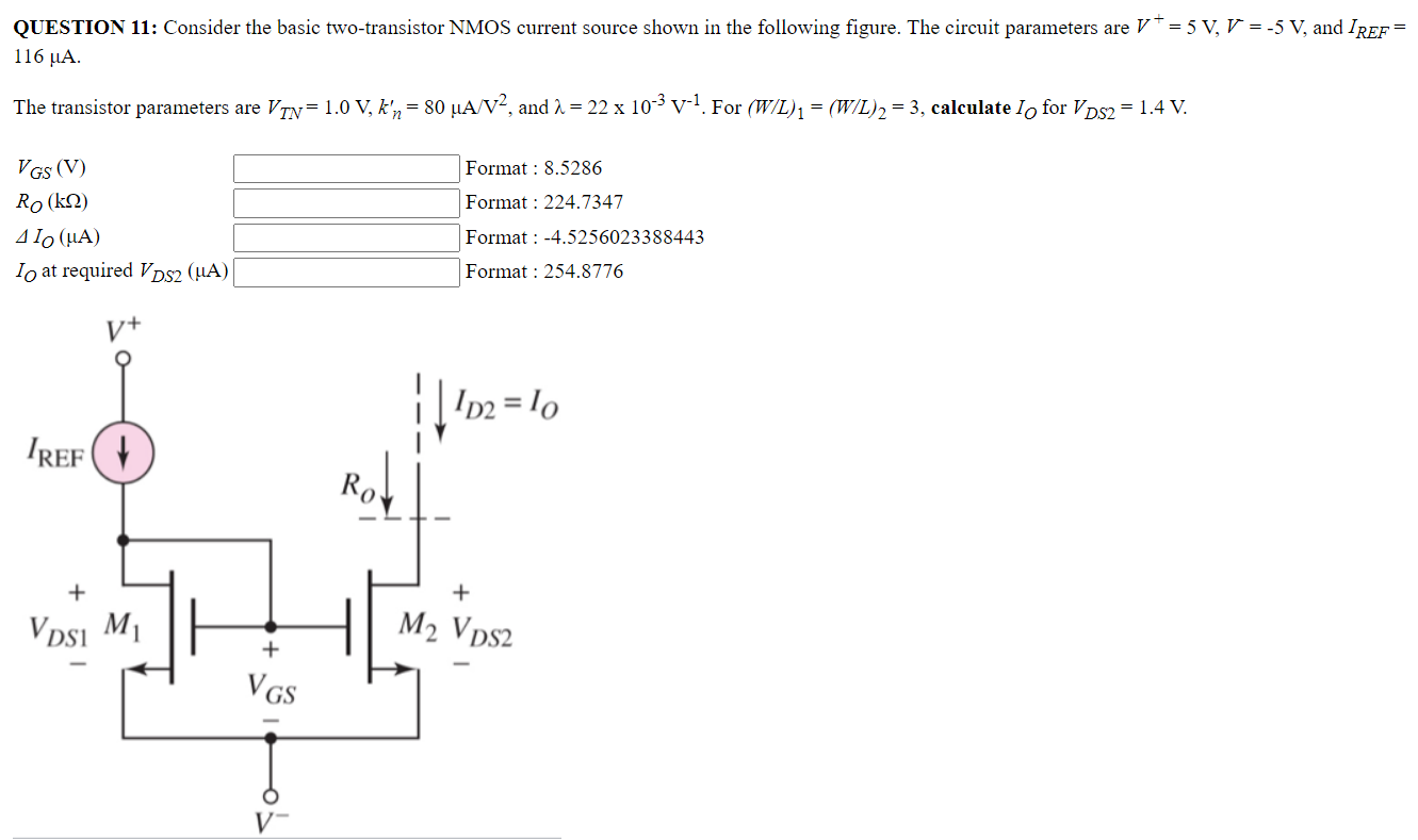 QUESTION 11: Consider the basic two-transistor NMOS current source shown in the following figure. The circuit parameters are 