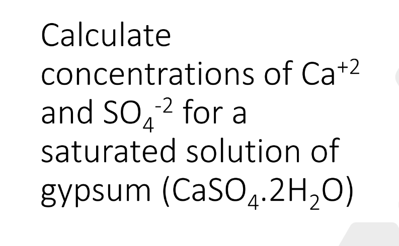 Solved Calculateconcentrations of Ca+2and SO4-2 ﻿for | Chegg.com