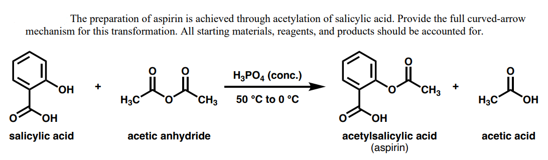 The preparation of aspirin is achieved through acetylation of salicylic acid. Provide the full curved-arrow mechanism for thi