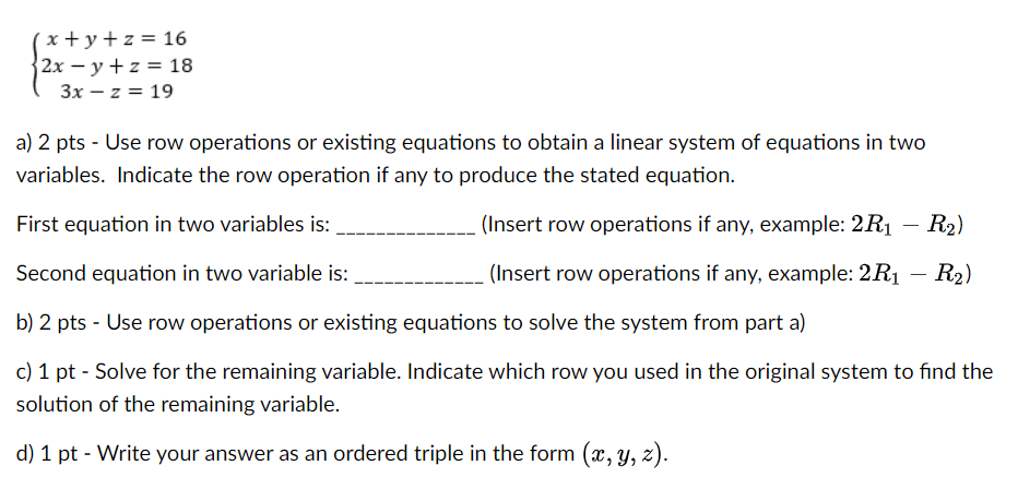 Solved ⎩⎨⎧x+y+z=162x−y+z=183x−z=19 a) 2 pts - Use row | Chegg.com