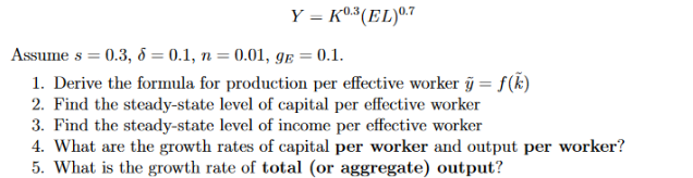 Solved Y=K0.3(EL)0.7 Assume s=0.3,δ=0.1,n=0.01,gE=0.1. 1. | Chegg.com