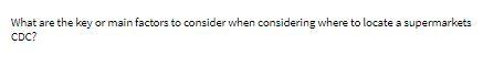 Solved What are the key or main factors to consider when | Chegg.com