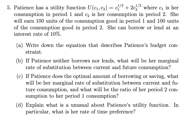 Solved Patience has a utility function U(c1,c2)=c112+2c212 | Chegg.com