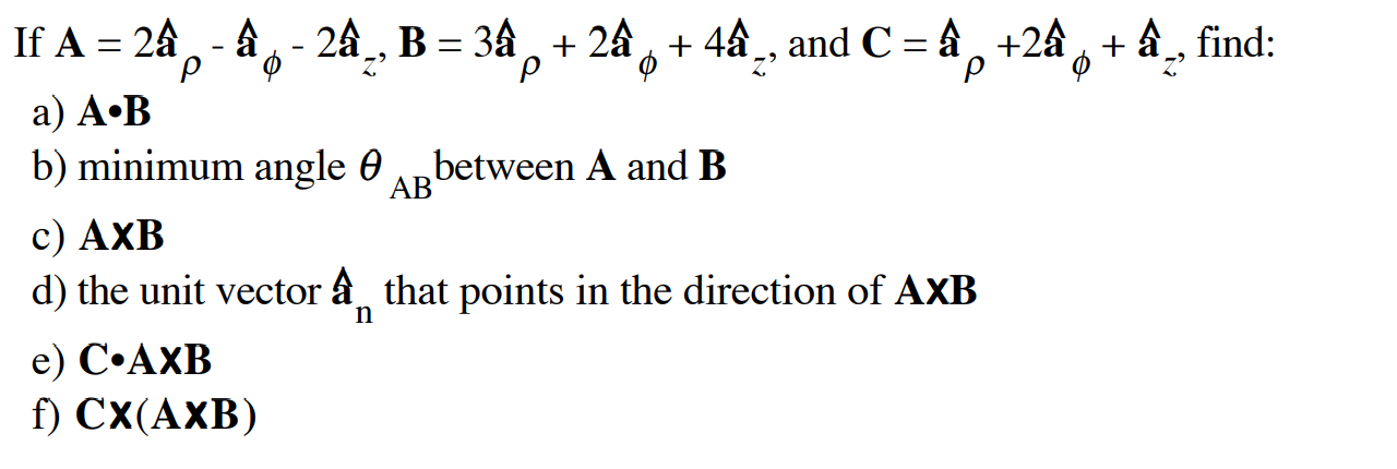 Solved If A=2a^ρ−a^ϕ−2a^z,B=3a^ρ+2a^ϕ+4a^z, And | Chegg.com