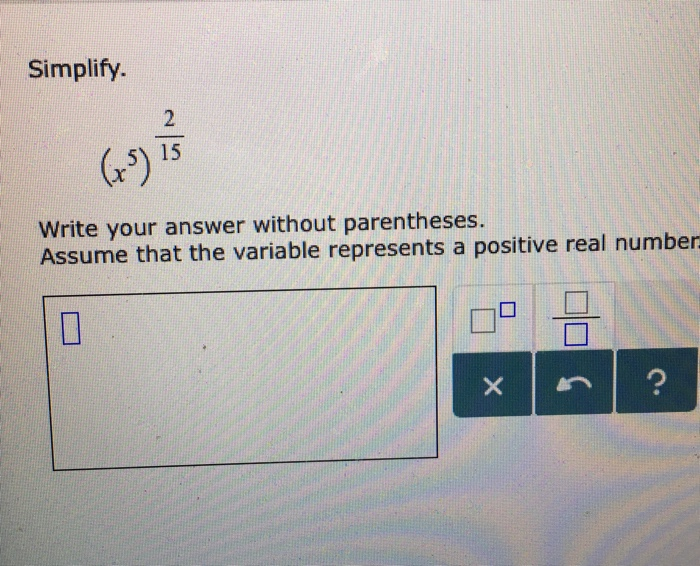 Solved Simplify. 5) 15 Write Your Answer Without | Chegg.com