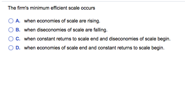 solved-the-firm-s-minimum-efficient-scale-occurs-o-a-when-chegg