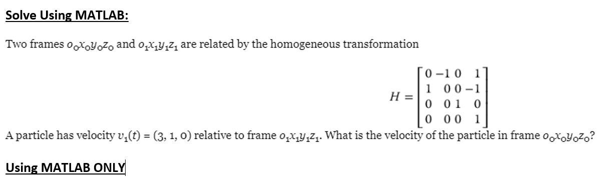 Solved Solve Using MATLAB: Two frames 0oXoyozo and 02x1922, | Chegg.com