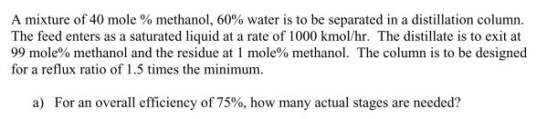 A mixture of 40 mole % methanol, 60% water is to be | Chegg.com