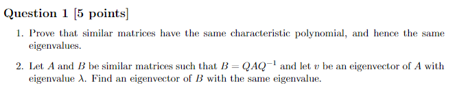 Solved Question 1 [5 Points] 1. Prove That Similar Matrices | Chegg.com