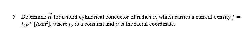 Solved 5. Determine H for a solid cylindrical conductor of | Chegg.com