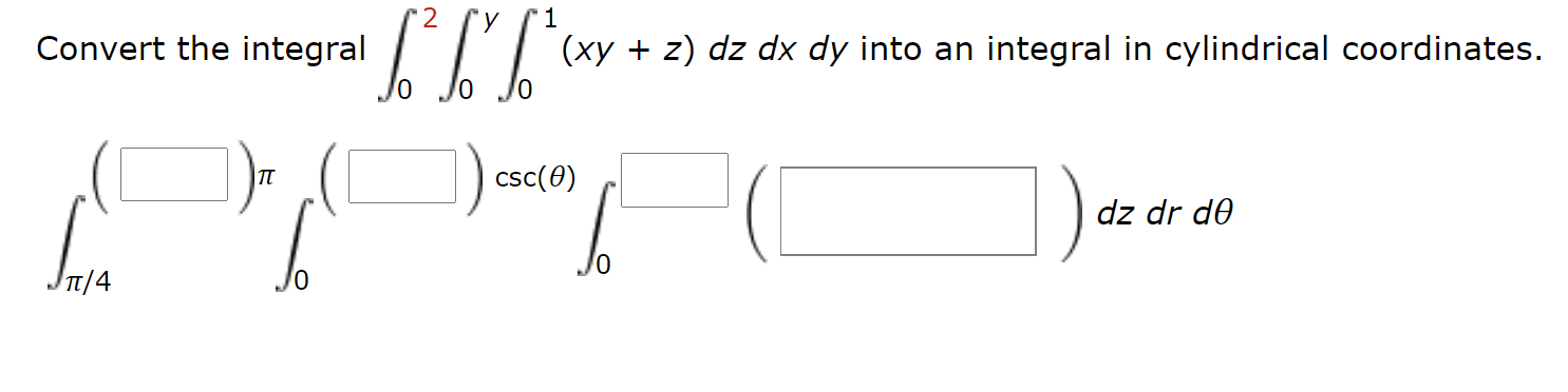 Solved 1 Convert the integral (xy + 2) dz dx dy into an | Chegg.com