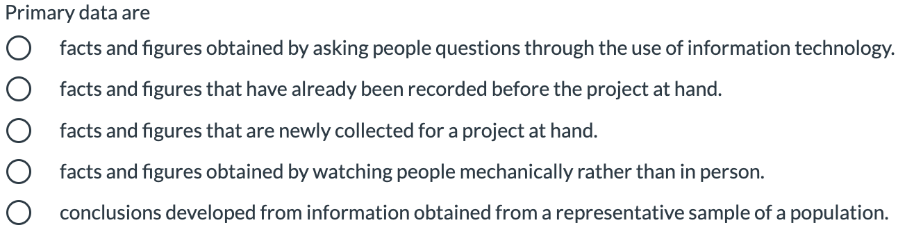 Solved Primary data are 0 facts and figures obtained by | Chegg.com