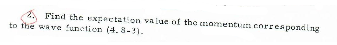 2. Find the expectation value of the momentum corresponding to the wave function \( (4.8-3) \).