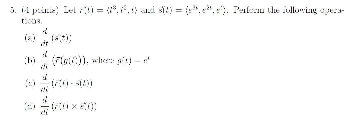 Solved 5. (4 points) Let r(t)= t3,t2,t and | Chegg.com