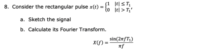 Solved 8. Consider the rectangular pulse x(t) = { >7₁ (1 |t| | Chegg.com