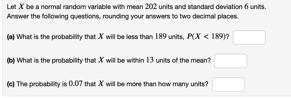 Solved Let X be a normal random variable with mean 202 units | Chegg.com