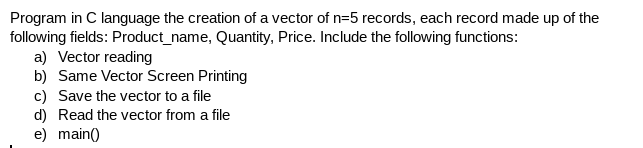 Solved Program in C language the creation of a vector of n=5 | Chegg.com